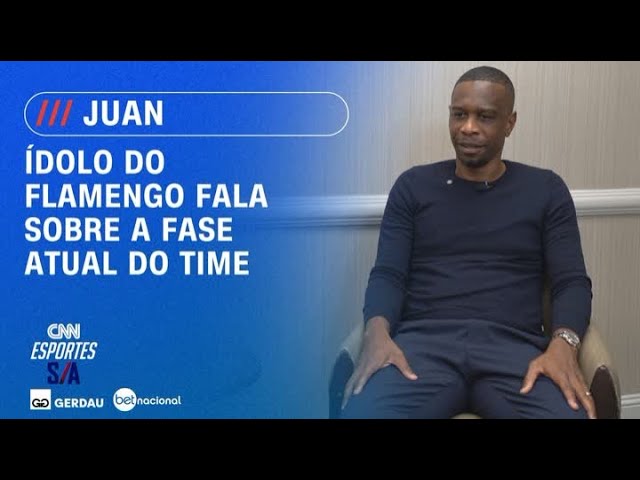 Juan destaca força crescente do Flamengo | ESPORTES S/A