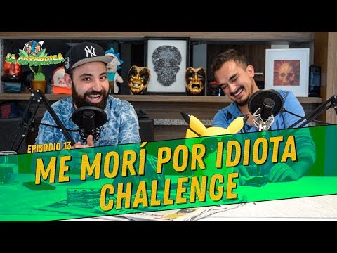 La Cotorrisa - Episodio 13 - Me morí por idiota challenge