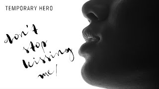 Temporary Hero - Don't Stop Kissing Me (Official Music Video)