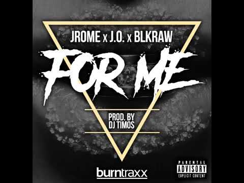 Jrome X J O  X Blkraw   For Me Prod  By DJ Timos