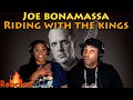 First Time Hearing Joe Bonamassa - “Riding With The Kings” Reaction | Asia and BJ