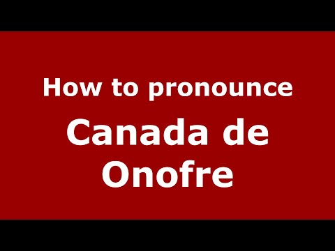How to pronounce Canada de Onofre (Mexico/Mexican Spanish) - PronounceNames.com