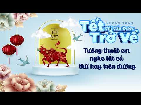 ( Lyrics ) Đi Để Trở Về 5 - Tết Chỉ Cần Được Trở Về - Hương Tràm