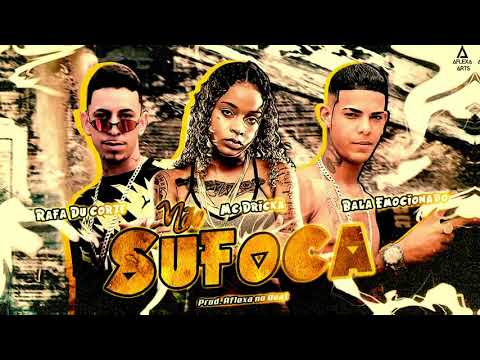 NÃO SUFOCA - RAFA DU CORTE, BALA EMOCIONADO, MC DRICKA - (BREGA FUNK 2021) Prod. Aflexa no Beat