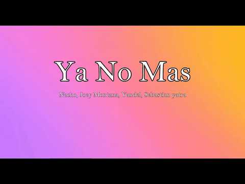 Nacho - Ya No Más ft Joey Montana, Yandel, Sebastian Yatra