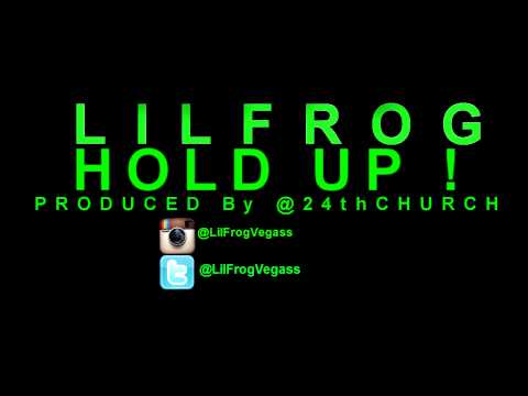 LilFrog - HOLD UP ( New Single ) PROD By. @24thchurch
