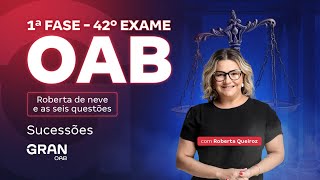 1ª Fase do 42º Exame OAB: Roberta de Neve e as Seis Questões | Sucessões