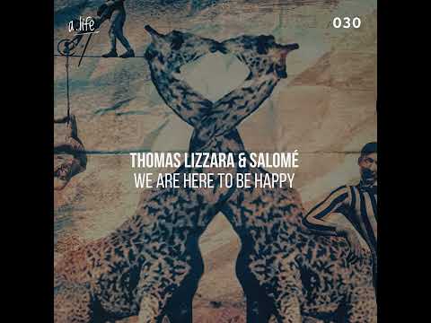 Thomas Lizzara & Salomé - We Are Here To Be Happy - Original Mix 