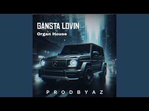 Gangsta Lovin (Organ House)