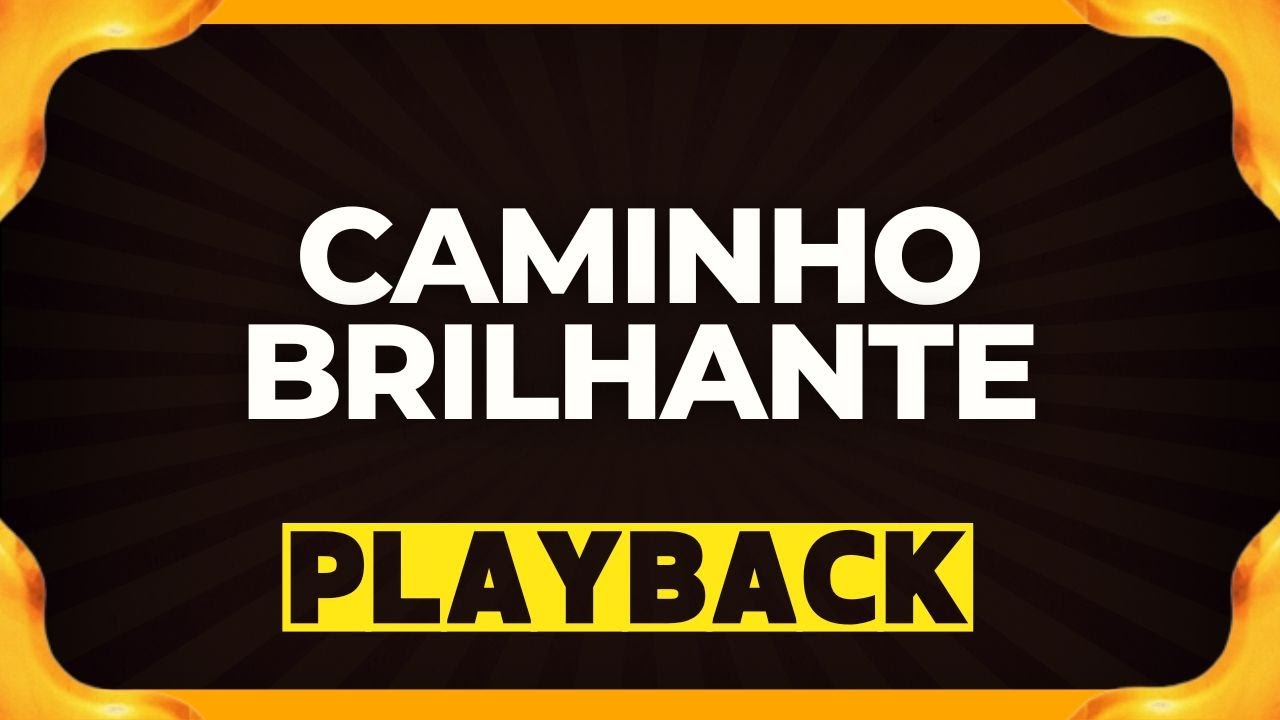 CAMINHO BRILHANTE playback
