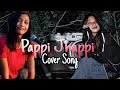 Pappi Jhappi || Cover song || Janggisa & Benika Sangma