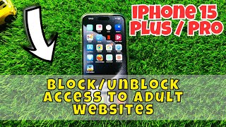 iPhone 15 / Plus / Pro Block/Unblock Access to Adult Websites