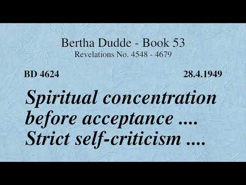 BD 4624 - SPIRITUAL CONCENTRATION BEFORE ACCEPTANCE .... STRICT SELF-CRITICISM ....