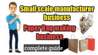 Small scale manufacture Business -  paper bag making business