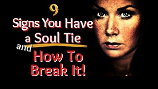 9 Signs You Have a Soul Tie and How to Break It!