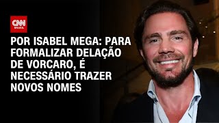 Vídeo: Análise: Para formalizar delação de Vorcaro, é necessário trazer novos nomes | AGORA CNN