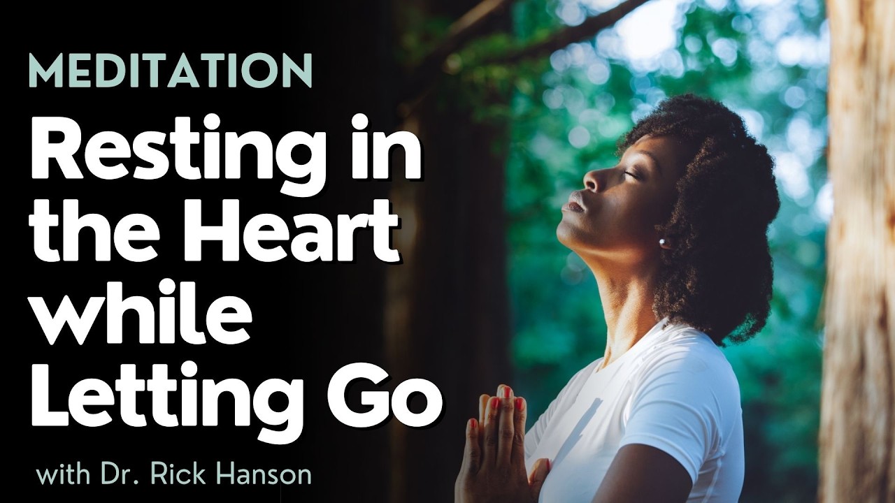 A Meditation on Resting in the Heart while Letting Go, with Dr. Rick Hanson