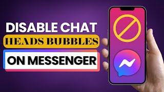 How To Disable Chat Heads Bubbles On Facebook Messenger 2025