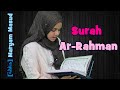 Heart 💔 Surah Ar-Rahman w/ Subtitle | Maryam Masud is reciting Surah Ar-Rahman in a beautiful voice😢