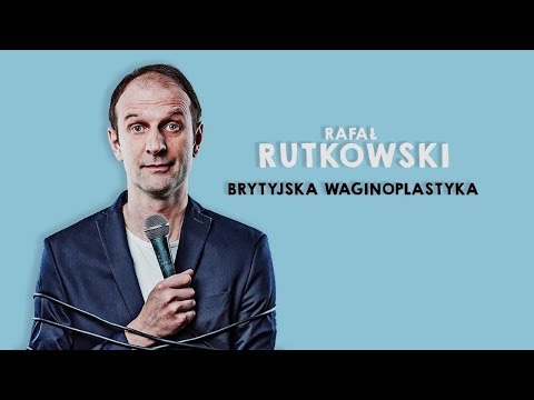 Brytyjska waginoplastyka - RAFAŁ RUTKOWSKI | Stand-Up
