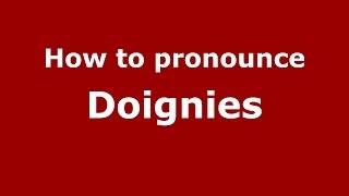 How to pronounce Doignies