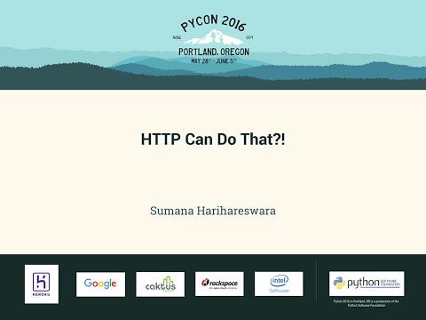 Sumana Harihareswara - HTTP Can Do That?! - PyCon 2016