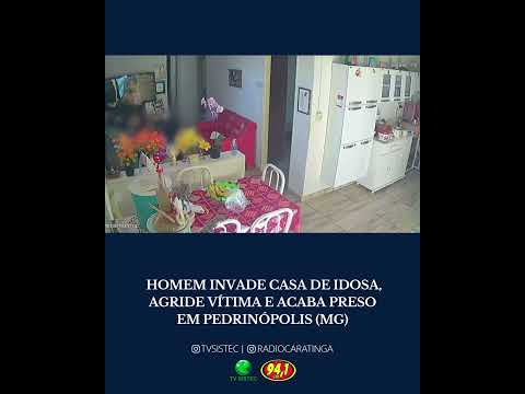 HOMEM INVADE CASA DE IDOSA, AGRIDE VÍTIMA E ACABA PRESO EM PEDRINÓPOLIS (MG)