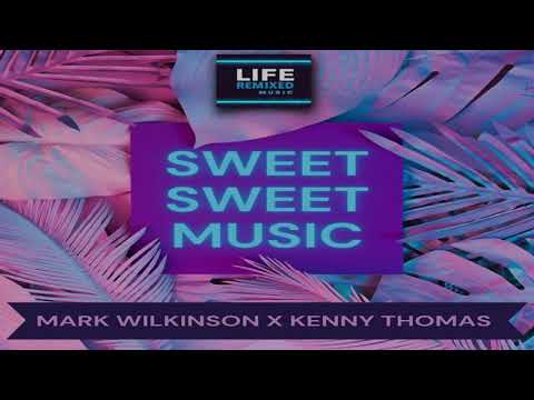 Mark Wilkinson & Kenny Thomas - Sweet Sweet Music (2021 Extended Mix)