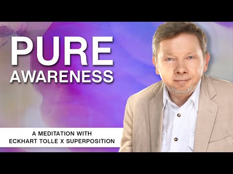 Eckhart Tolle x Superposition - Pure Awareness | A Meditation with Eckhart Tolle