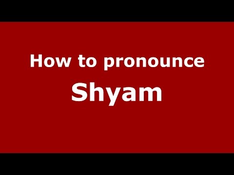 How to pronounce Shyam