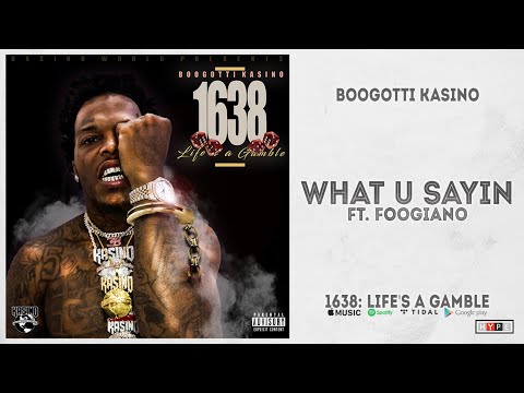 Boogotti Kasino - "What U Saying" Ft. Foogiano (1638: Life's a Gamble)