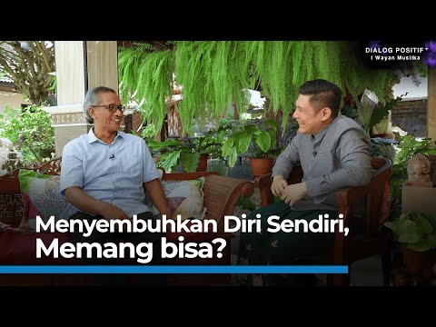 How to Self-Heal? | Positive Dialogue+ | IWayan Mustika