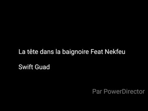 Swift Guad - La tête dans la baignoire Feat Nekfeu