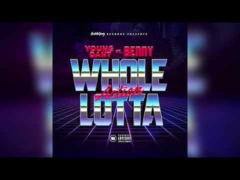 Young Dant-Whole Lotta Action Ft. Benny