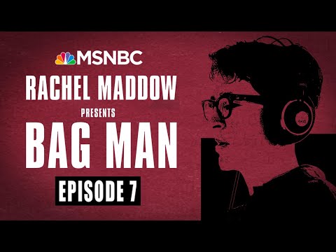 Bag Man Podcast - Episode 7: You Can't Fire Me -- I Quit | Rachel Maddow | MSNBC