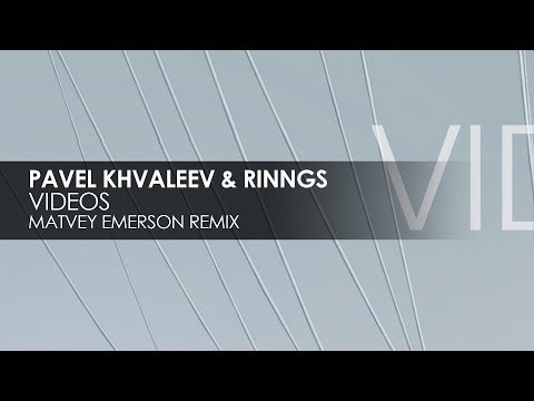 Pavel Khvaleev & RINNGS - Videos (Matvey Emerson Remix)