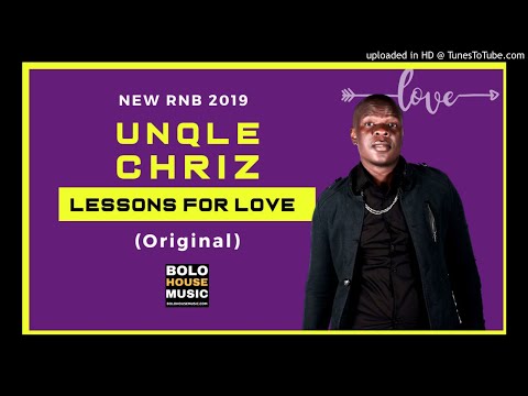 Unqle Chriz - Lessons For Love ( New R&B 2019)