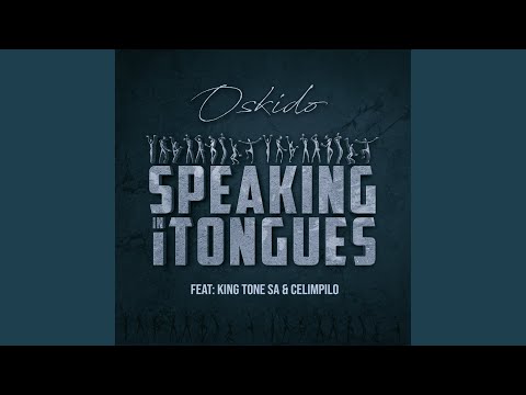 Speaking in Tongues (feat. King Tone Sa, Celimpilo)