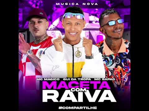 MC MAGICO GUI DA TROPA E SAPÃO DO RECIFE * MACETA COM RAIVA (FEAT MC LARY PROD. Nk NO BEAT)