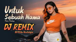 Download lagu Untuk Sebuah Nama - DJ REMIX Nostalgia 80,90An || Populer mp3