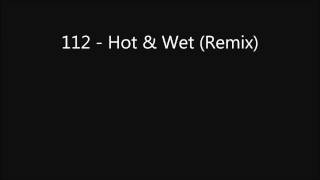 112   Hot &amp; Wet Remix)