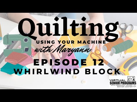 Quilting with Maryann: Episode 13, Whirlwind Block
