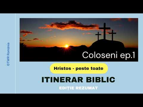 Epistola lui Pavel către Coloseni - Cap.1;1-14 - Hristos peste toate - Introducere - Ep.1