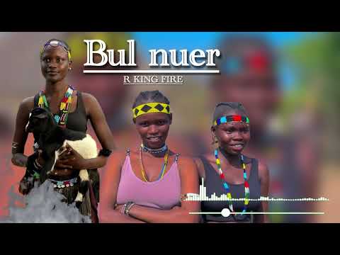 BUL NUER - R KING FIRE ( OFFICIAL AUDIO MUSIC ) SOUTH SUDAN NUER TRADITIONAL MUSIC