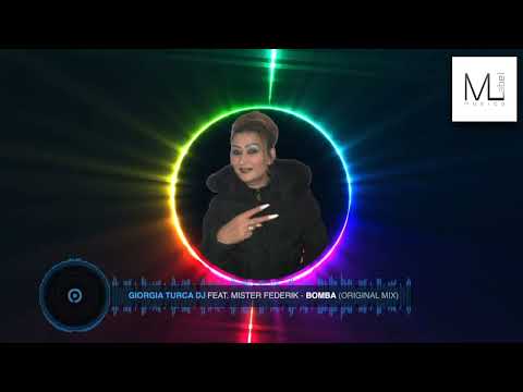 Giorgia Turca DJ FT.  Mister Federik   Bomba ( original mix ) ML Production