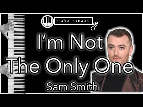 I'm Not The Only One - Sam Smith - Piano Karaoke Instrumental