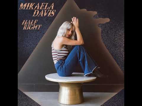 Half Right (Elliott Smith) - Mikaela Davis