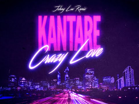 Kantare - Crazy Love (Johny Luv Remix)