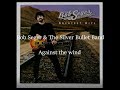 Against the wind - Bob Seger and the Silver Bullet Band (Lyric video) (1980)
