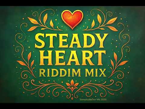 💥STEADY HEART RIDDIM MIX 2025💥